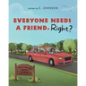 Everyone Needs A Friend, Right?