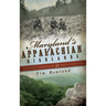 Maryland's Appalachian Highlands: Massacres, Moonshine & Mountaineering