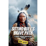 Sitting Bull's Brave Path: A Journey Through Lakota Culture for Kids