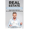 Real Estate Wholesaling: How to Start with Real Estate Wholesaling, from 0 to $100,000 per Month