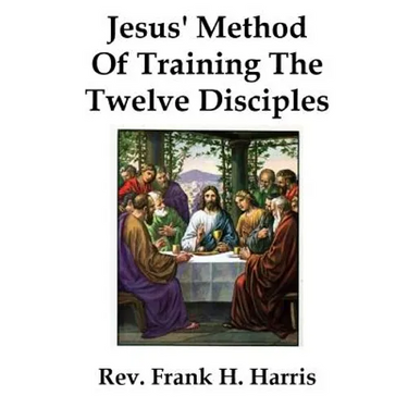 Jesus' Method of Training the 12 Disciples