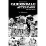 Carbondale After Dark And Other Stories: Expanded Edition