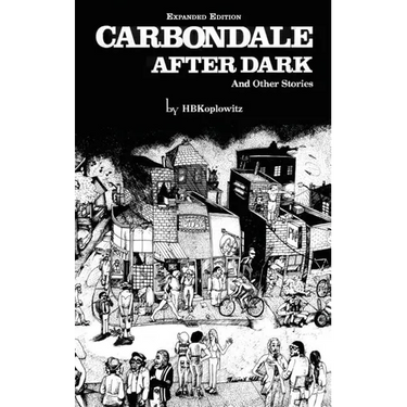Carbondale After Dark And Other Stories: Expanded Edition