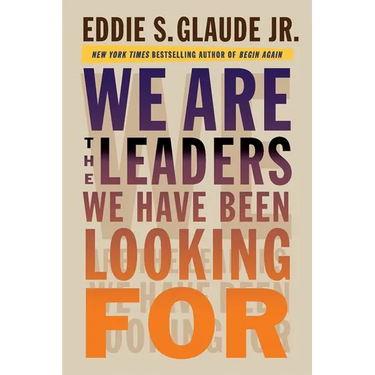 We Are the Leaders We Have Been Looking for