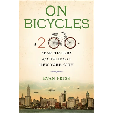On Bicycles: A 200-Year History of Cycling in New York City