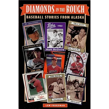 Diamonds in the Rough: Baseball Stories from Alaska