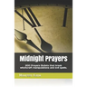 Midnight Prayers: 200 Prayers Bullets That Break Witchcraft Manipulations and Evil Spells.