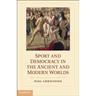 Sport and Democracy in the Ancient and Modern Worlds