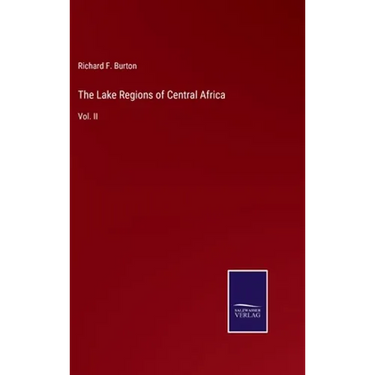 The Lake Regions of Central Africa: Vol. II