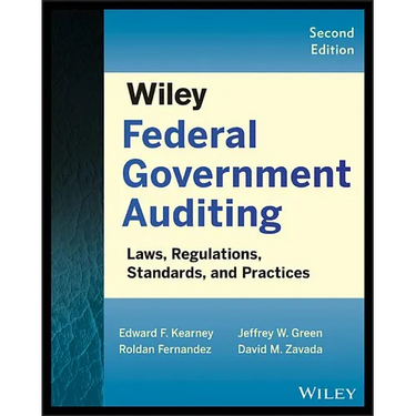 Wiley Federal Government Auditing: Laws, Regulations, Standards, Practices, and Sarbanes-Oxley
