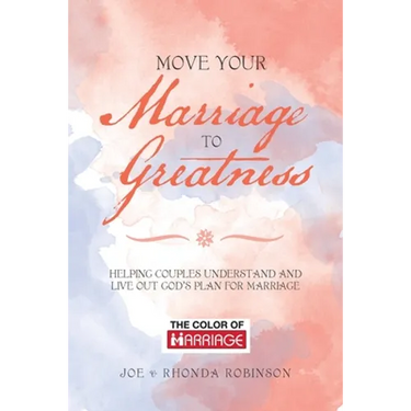 Move Your Marriage to Greatness: Helping Couples Understand and Live out God's Plan for Marriage