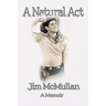 A Natural Act - A Memoir