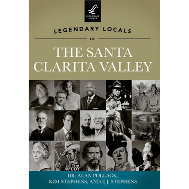 Legendary Locals of the Santa Clarita Valley, California