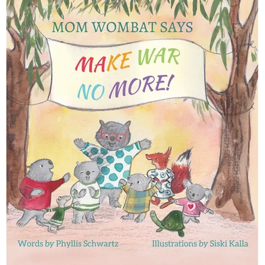 Mom Wombat Says Make War No More