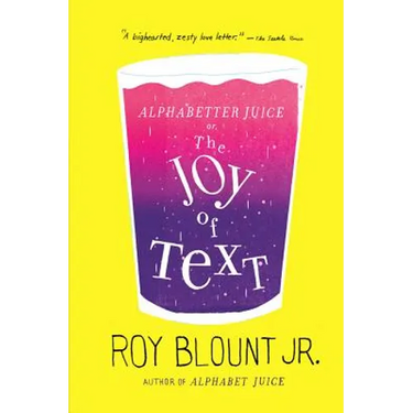Alphabetter Juice: or, The Joy of Text