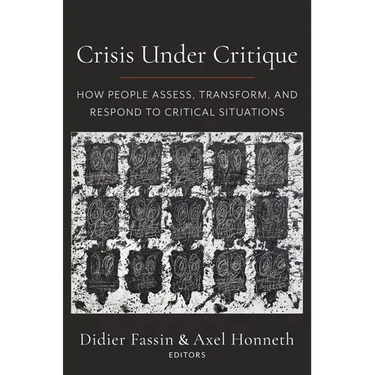 Crisis Under Critique: How People Assess, Transform, and Respond to Critical Situations