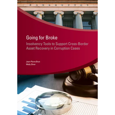 Going for Broke: Insolvency Tools to Support Cross-Border Asset Recovery in Corruption Cases