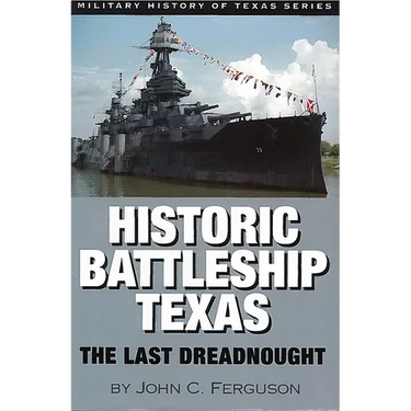 Historic Battleship Texas: The Last Dreadnought Volume 4