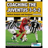 Coaching the Juventus 3-5-2 - Tactical Analysis and Sessions: Defending