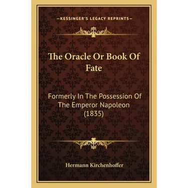 The Oracle Or Book Of Fate: Formerly In The Possession Of The Emperor Napoleon (1835)