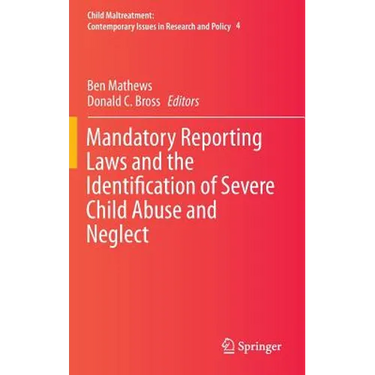 Mandatory Reporting Laws and the Identification of Severe Child Abuse and Neglect