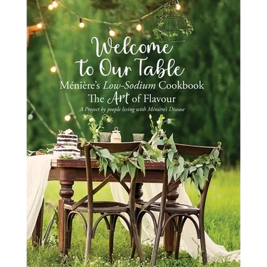 Welcome to Our Table Ménière's Low-Sodium Cookbook: The Art of Flavour