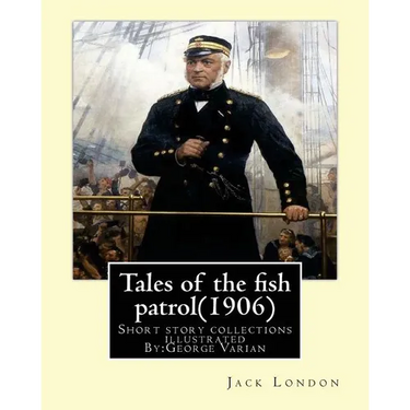 Tales of the fish patrol(1906) by: Jack London.illustrated By: George Varian: Short story collections ((Varian, George, 1865-1923)