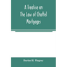 A treatise on the law of chattel mortgages