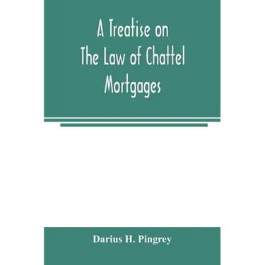 A treatise on the law of chattel mortgages