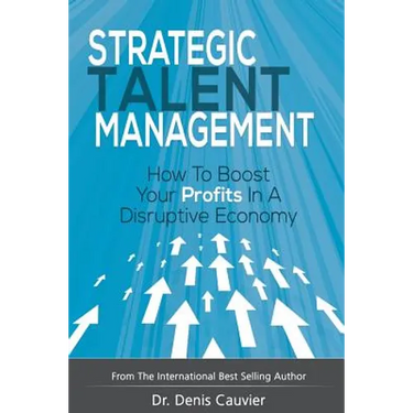 Strategic Talent Management: How to boost your profits in a disruptive economy