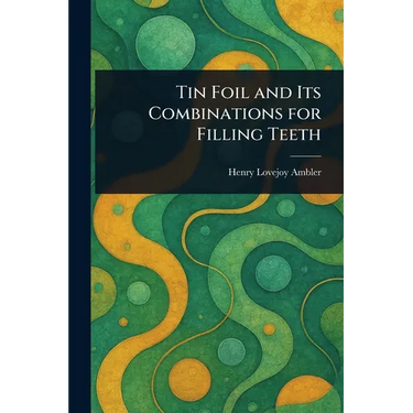 Tin Foil and Its Combinations for Filling Teeth