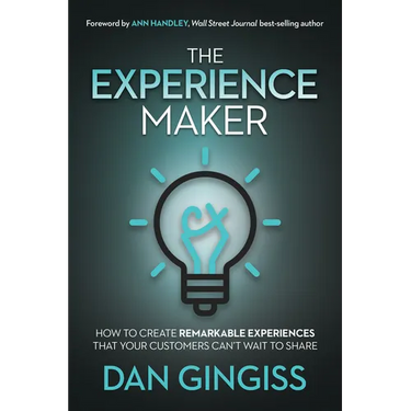 The Experience Maker: How to Create Remarkable Experiences That Your Customers Can't Wait to Share