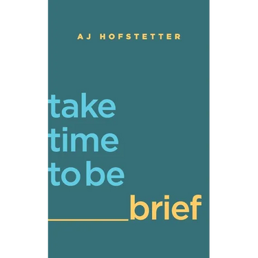 take time to be brief