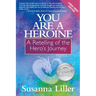 You Are a Heroine: A Retelling of the Hero's Journey