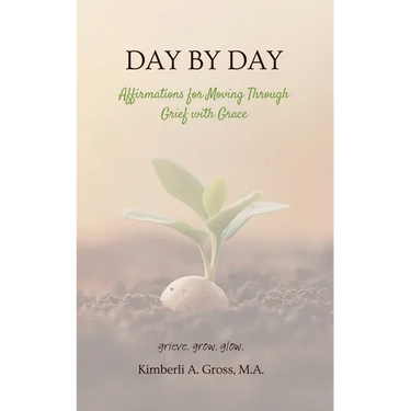 Day by Day: Affirmations for Moving Through Grief with Grace