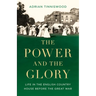 The Power and the Glory: Life in the English Country House Before the Great War