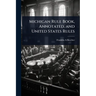 Michigan Rule Book, Annotated, and United States Rules