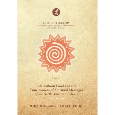 Life without Food and the Timelessness of Spiritual Messages of the North American Indians