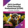 Isc2 Certified Cloud Security Professional (Ccsp) Exam Guide: Essential Strategies for Compliance, Governance, and Risk Management