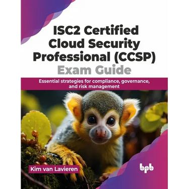 Isc2 Certified Cloud Security Professional (Ccsp) Exam Guide: Essential Strategies for Compliance, Governance, and Risk Management