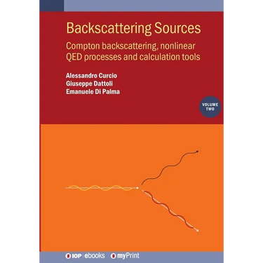 Backscattering Sources, Volume 2: Compton backscattering, nonlinear QED processes and calculation tools