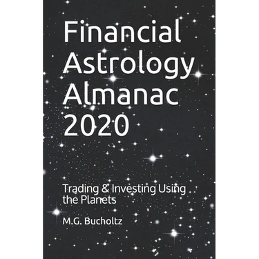 Financial Astrology Almanac 2020: Trading & Investing Using the Planets