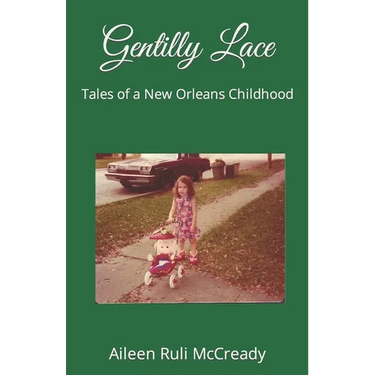 Gentilly Lace: Tales of a New Orleans Childhood