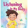 Listening to My Body: A guide to helping kids understand the connection between their sensations (what the heck are those?) and feelings so that they
