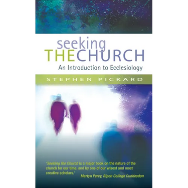 Seeking the Church: An Introduction to Ecclesiology