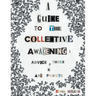 A Guide to the Collective Awakening: Advice, Tools & Art Projects