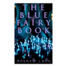 The Blue Fairy Book: The Enchanted Tales of Fantastic & Magical Adventures