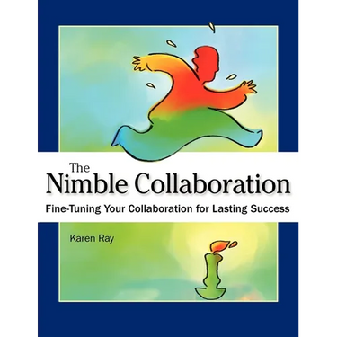 The Nimble Collaboration: Fine-Tuning Your Collaboration for Lasting Success