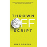 Thrown Off Script: Turn Interruptions Into Opportunities and Thrive in the Unexpected