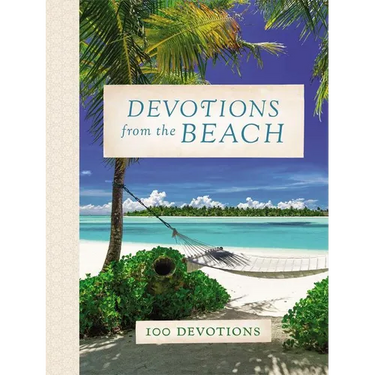 Devotions from the Beach: Experiencing God's Calming Peace on Sandy Shores (a 100-Day Devotional)